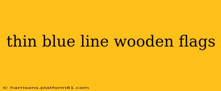 thin blue line wooden flags