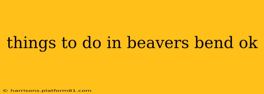 things to do in beavers bend ok