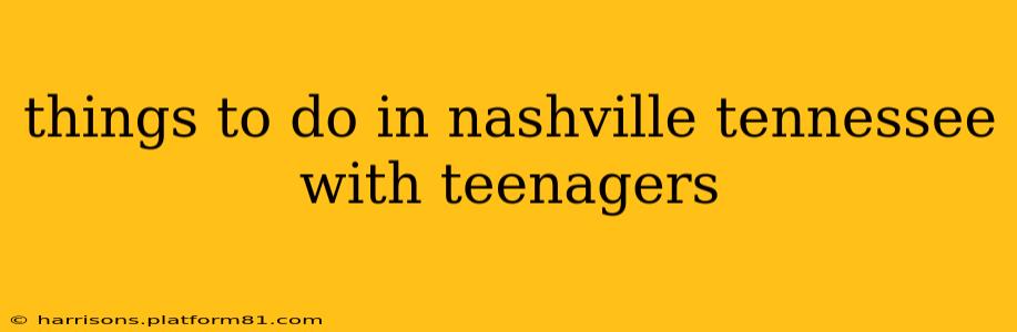 things to do in nashville tennessee with teenagers