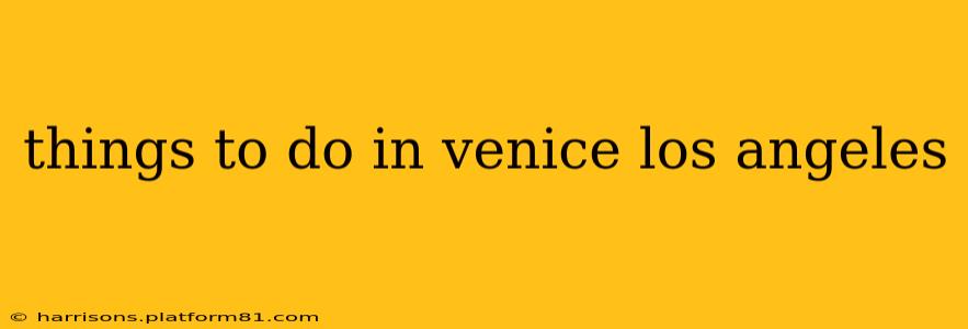 things to do in venice los angeles