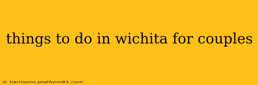 things to do in wichita for couples