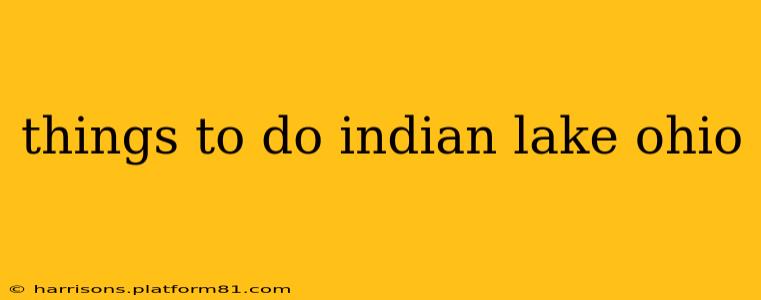 things to do indian lake ohio