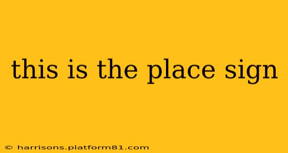 this is the place sign