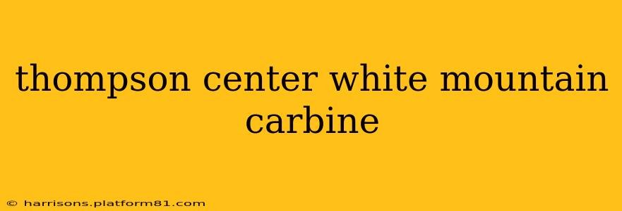 thompson center white mountain carbine