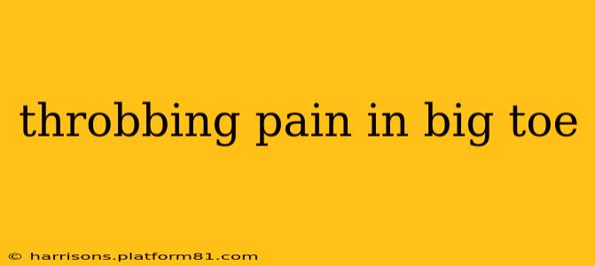 throbbing pain in big toe
