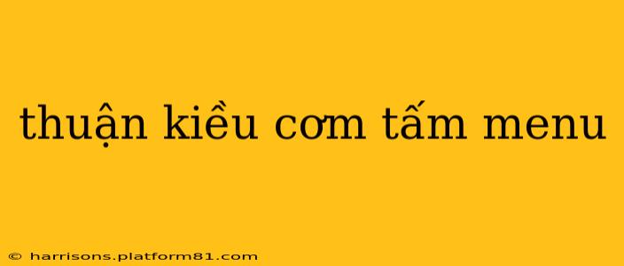 thuận kiều cơm tấm menu