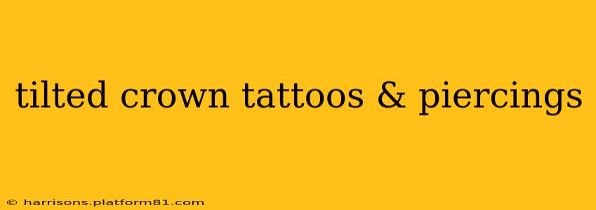 tilted crown tattoos & piercings