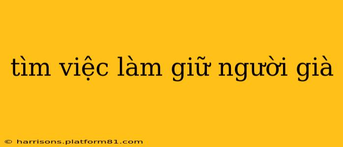 tìm việc làm giữ người già