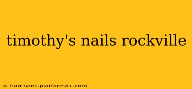 timothy's nails rockville