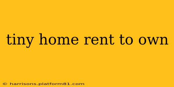 tiny home rent to own