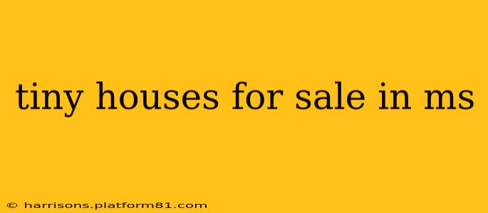 tiny houses for sale in ms