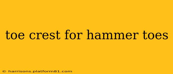 toe crest for hammer toes