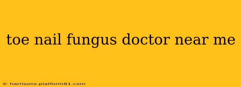 toe nail fungus doctor near me