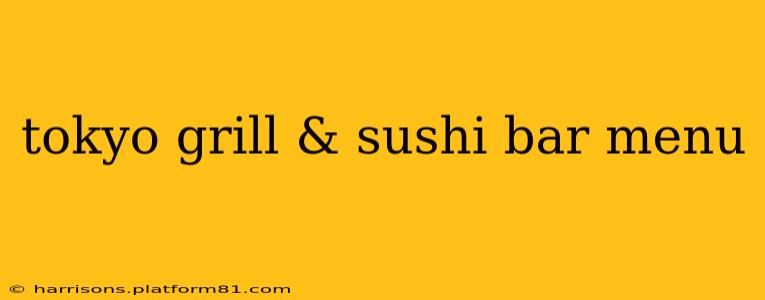 tokyo grill & sushi bar menu