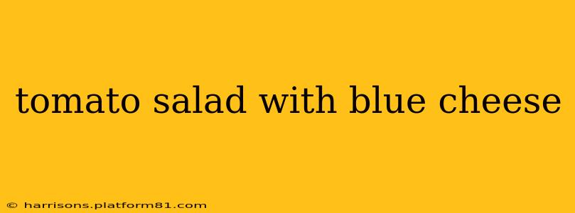tomato salad with blue cheese