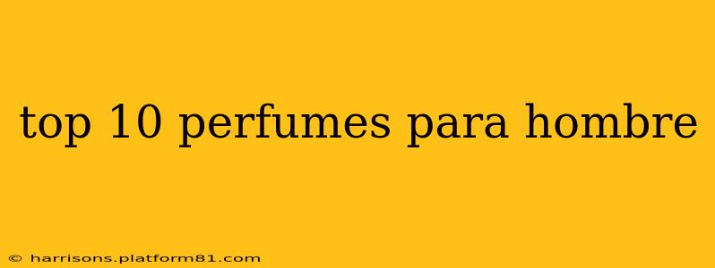 top 10 perfumes para hombre
