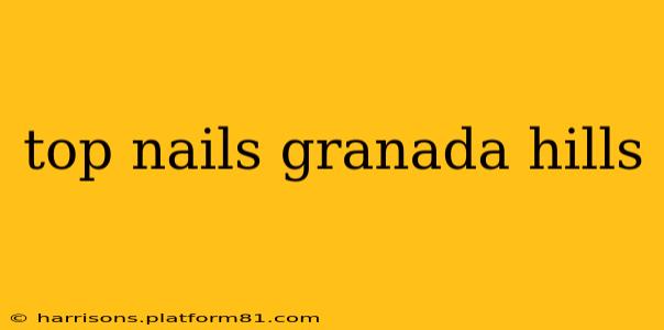 top nails granada hills