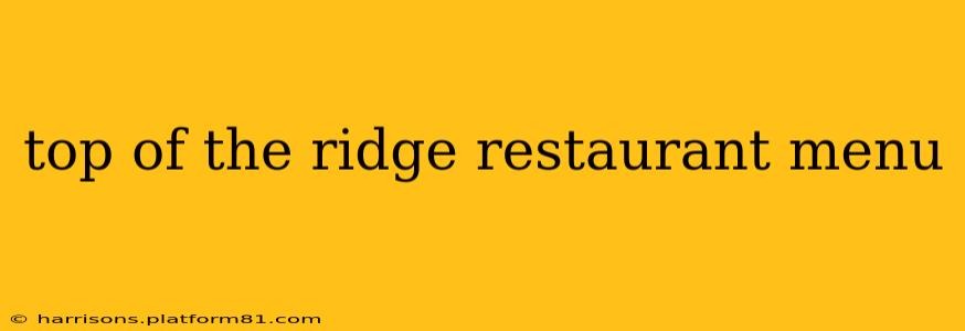 top of the ridge restaurant menu