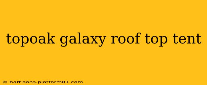 topoak galaxy roof top tent