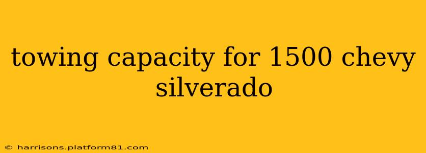 towing capacity for 1500 chevy silverado