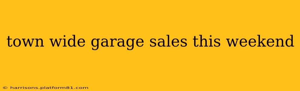 town wide garage sales this weekend
