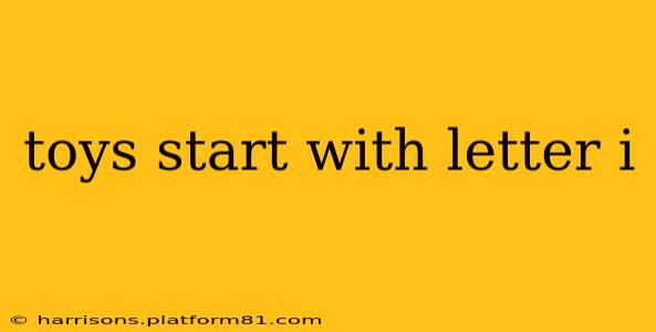 toys start with letter i