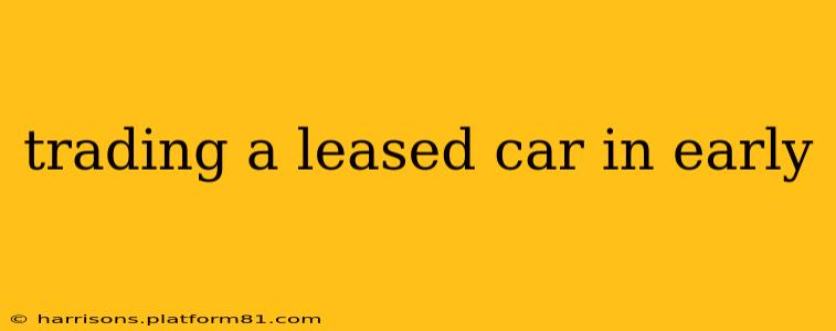 trading a leased car in early