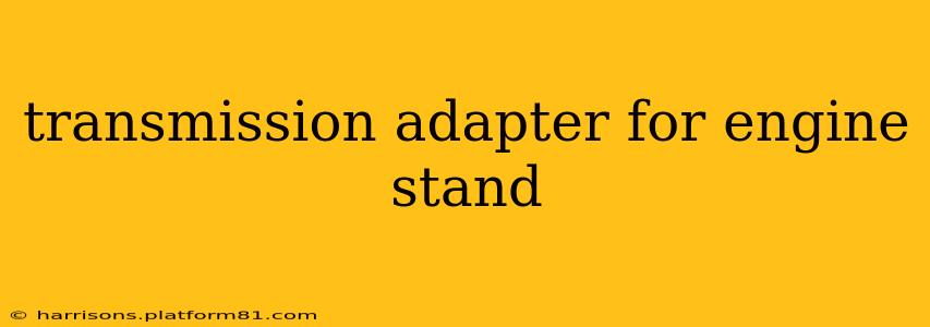 transmission adapter for engine stand