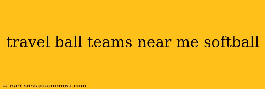 travel ball teams near me softball