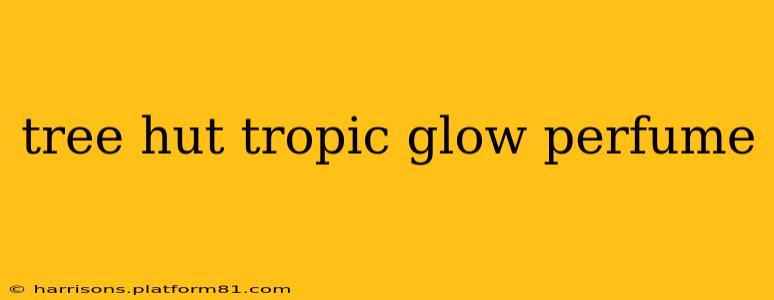 tree hut tropic glow perfume