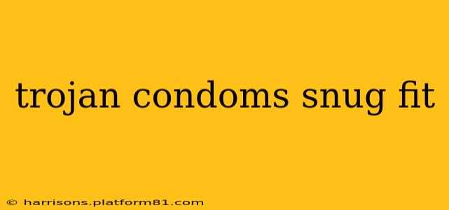 trojan condoms snug fit