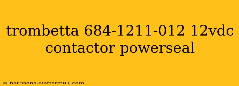 trombetta 684-1211-012 12vdc contactor powerseal