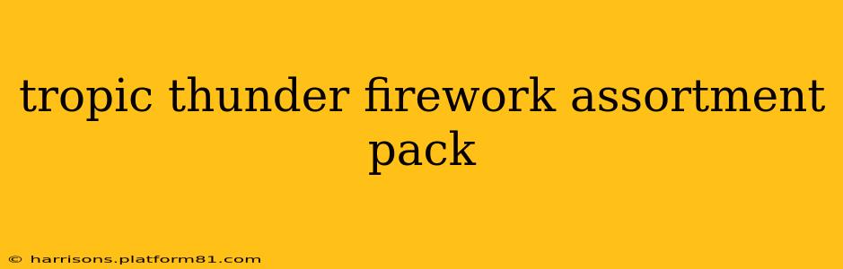 tropic thunder firework assortment pack