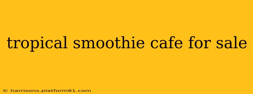 tropical smoothie cafe for sale