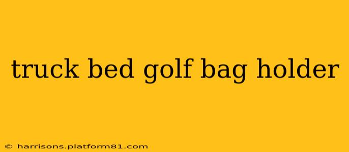 truck bed golf bag holder