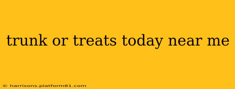 trunk or treats today near me