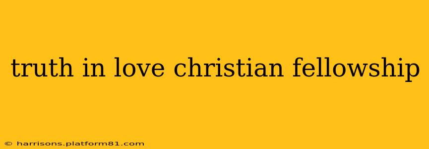 truth in love christian fellowship