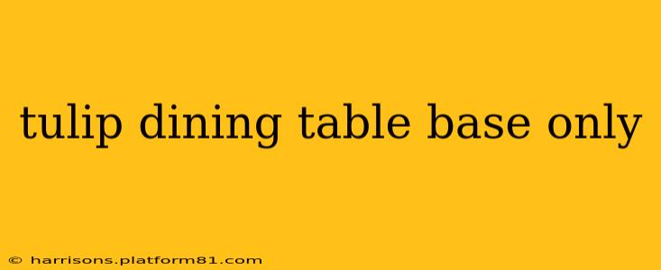 tulip dining table base only