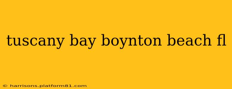 tuscany bay boynton beach fl