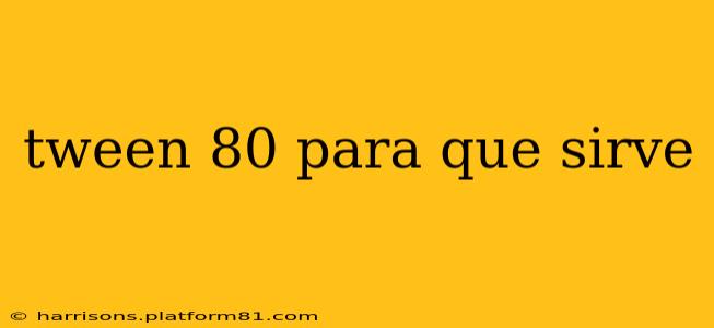 tween 80 para que sirve