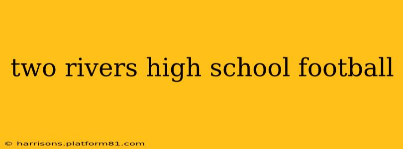 two rivers high school football