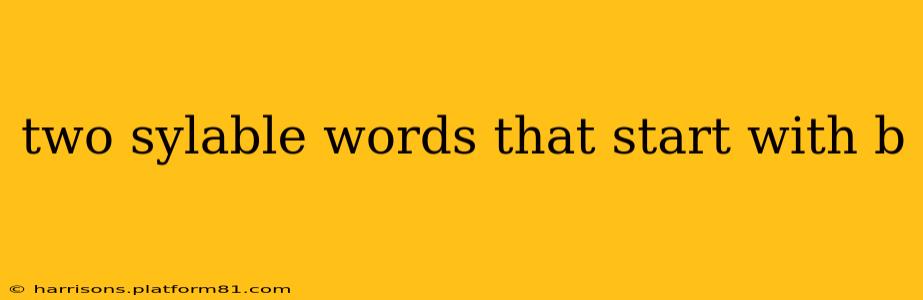 two sylable words that start with b
