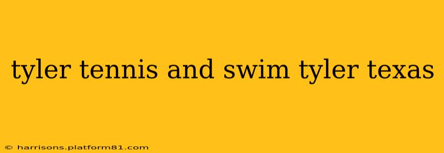 tyler tennis and swim tyler texas