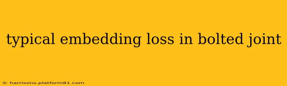 typical embedding loss in bolted joint