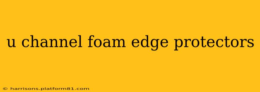 u channel foam edge protectors