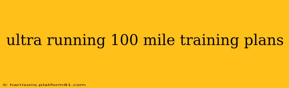ultra running 100 mile training plans