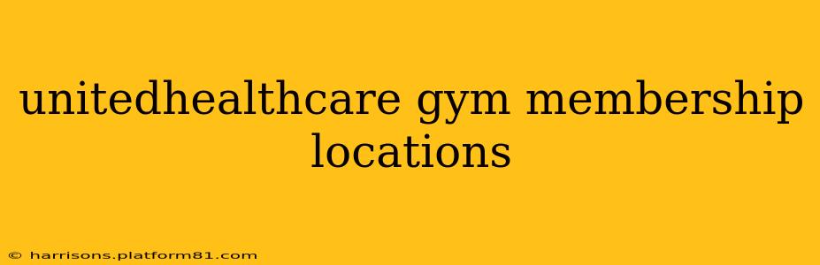 unitedhealthcare gym membership locations