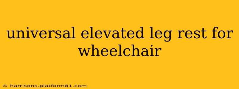 universal elevated leg rest for wheelchair