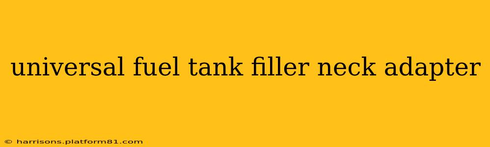 universal fuel tank filler neck adapter
