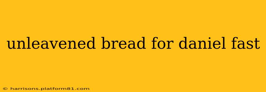 unleavened bread for daniel fast